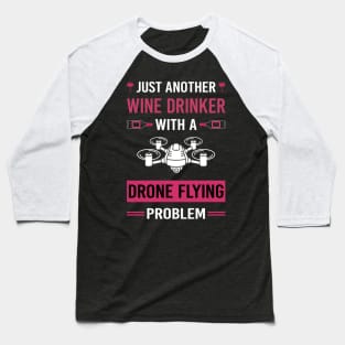 Wine Drinker Drone Flying Drones Baseball T-Shirt